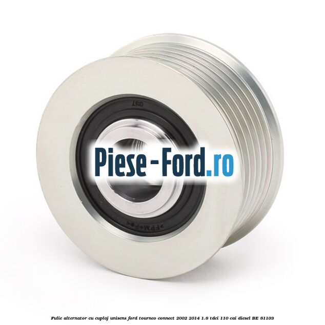 Fulie, alternator cu cuplaj unisens Ford Tourneo Connect 2002-2014 1.8 TDCi 110 cai diesel